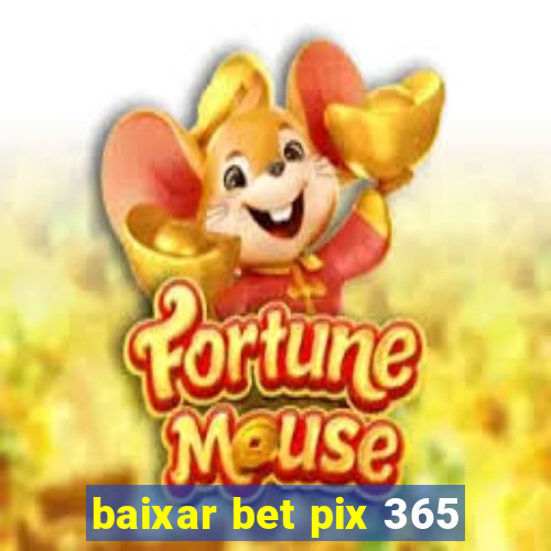 baixar bet pix 365