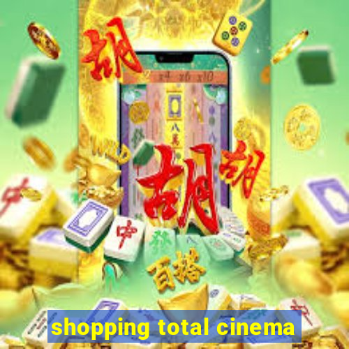 shopping total cinema