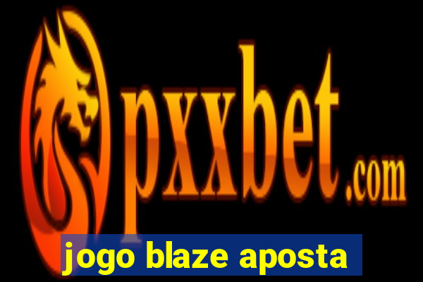 jogo blaze aposta