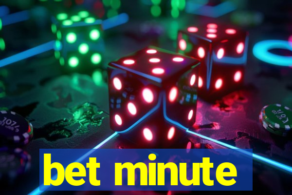 bet minute