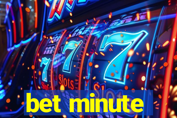 bet minute