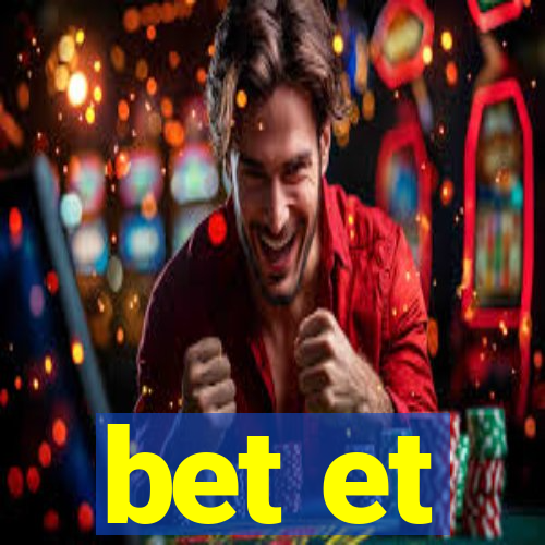 bet et