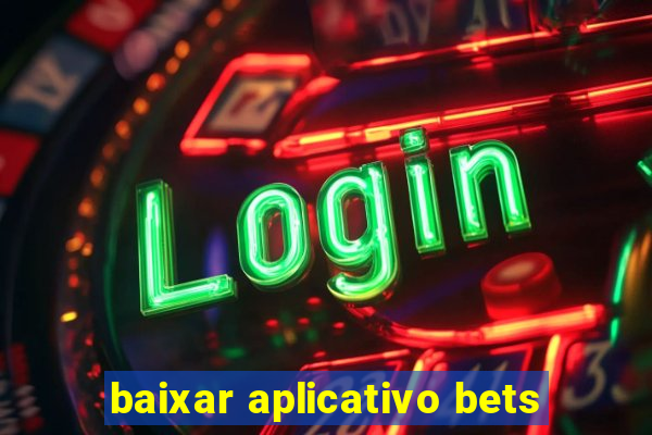 baixar aplicativo bets