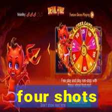 four shots