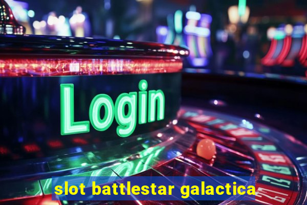 slot battlestar galactica