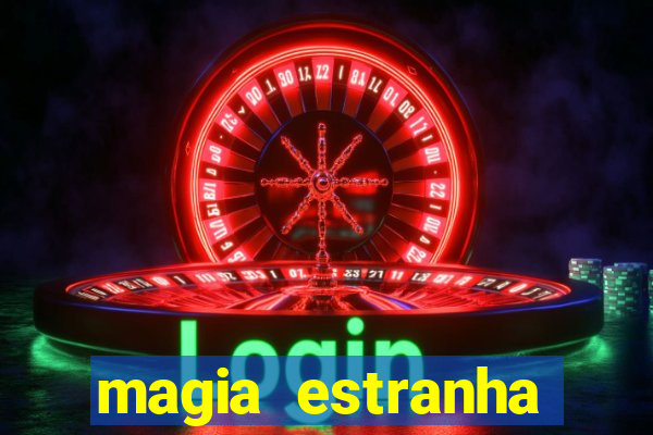 magia estranha filme completo dublado