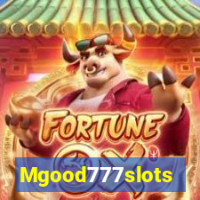 Mgood777slots