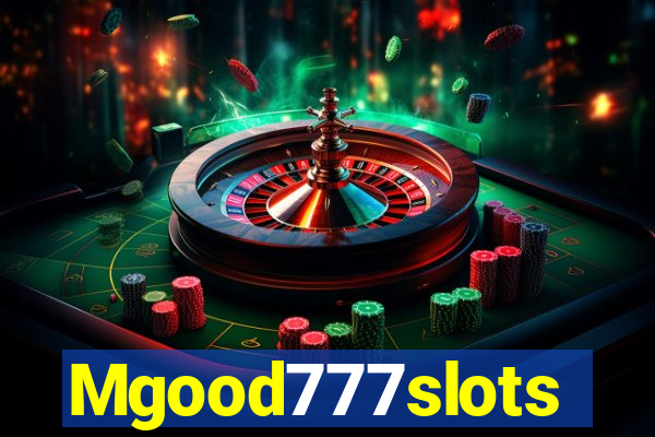 Mgood777slots