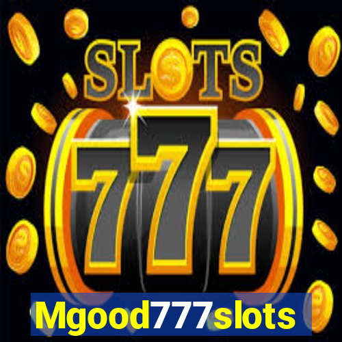 Mgood777slots