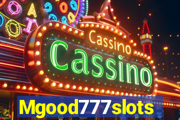 Mgood777slots