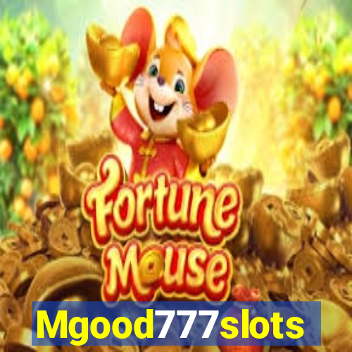 Mgood777slots