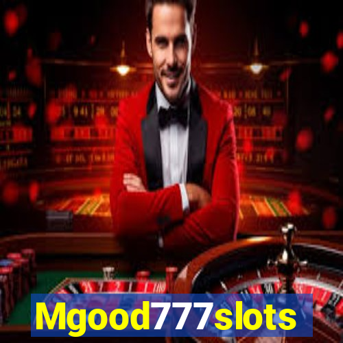 Mgood777slots