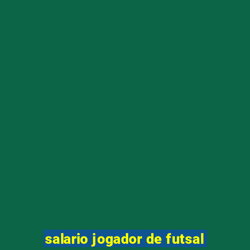 salario jogador de futsal