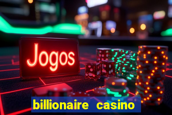 billionaire casino app real money