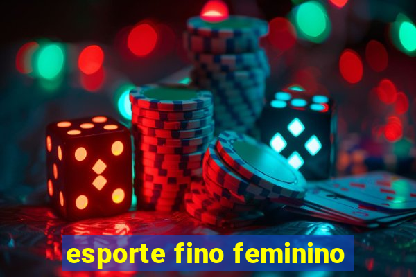 esporte fino feminino