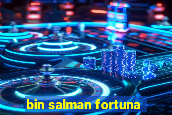 bin salman fortuna