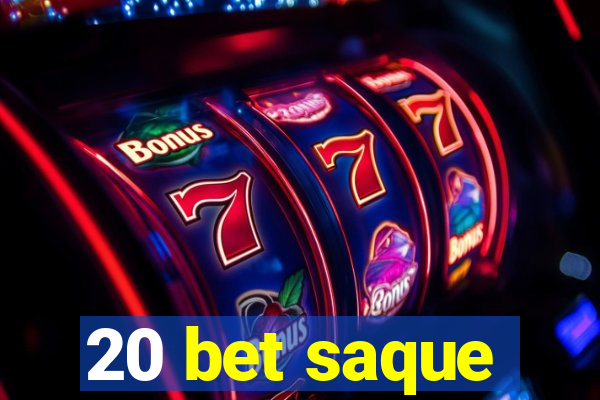 20 bet saque