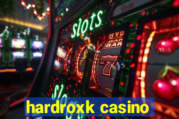 hardroxk casino