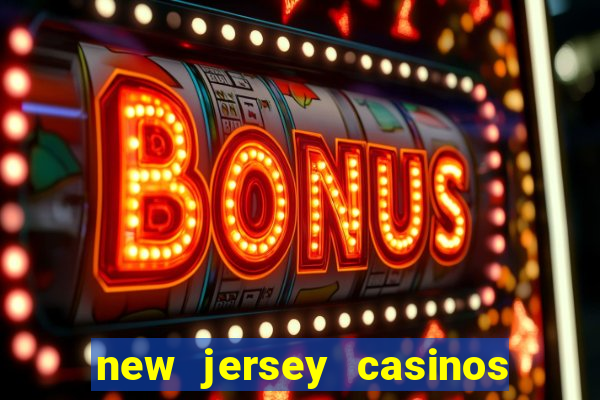 new jersey casinos atlantic city