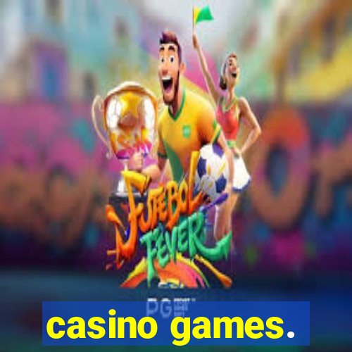 casino games.