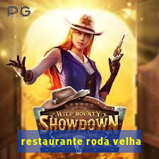 restaurante roda velha