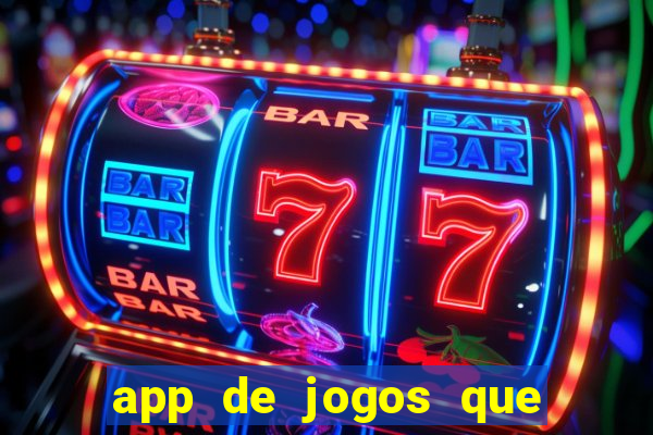 app de jogos que d?o dinheiro