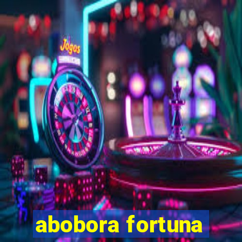 abobora fortuna