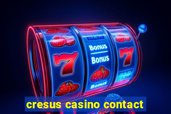 cresus casino contact