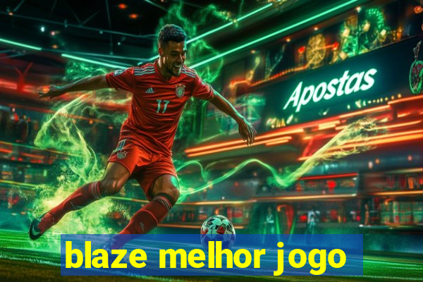 blaze melhor jogo