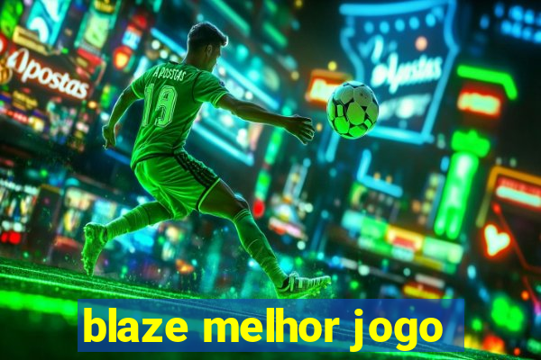 blaze melhor jogo