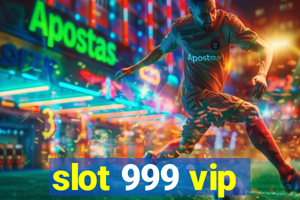 slot 999 vip