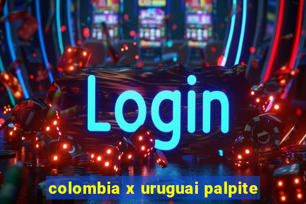 colombia x uruguai palpite