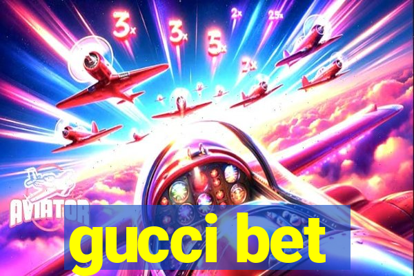 gucci bet