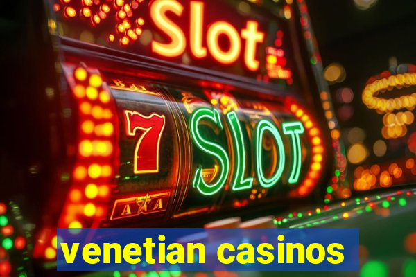 venetian casinos