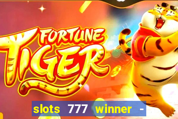 slots 777 winner - casino game