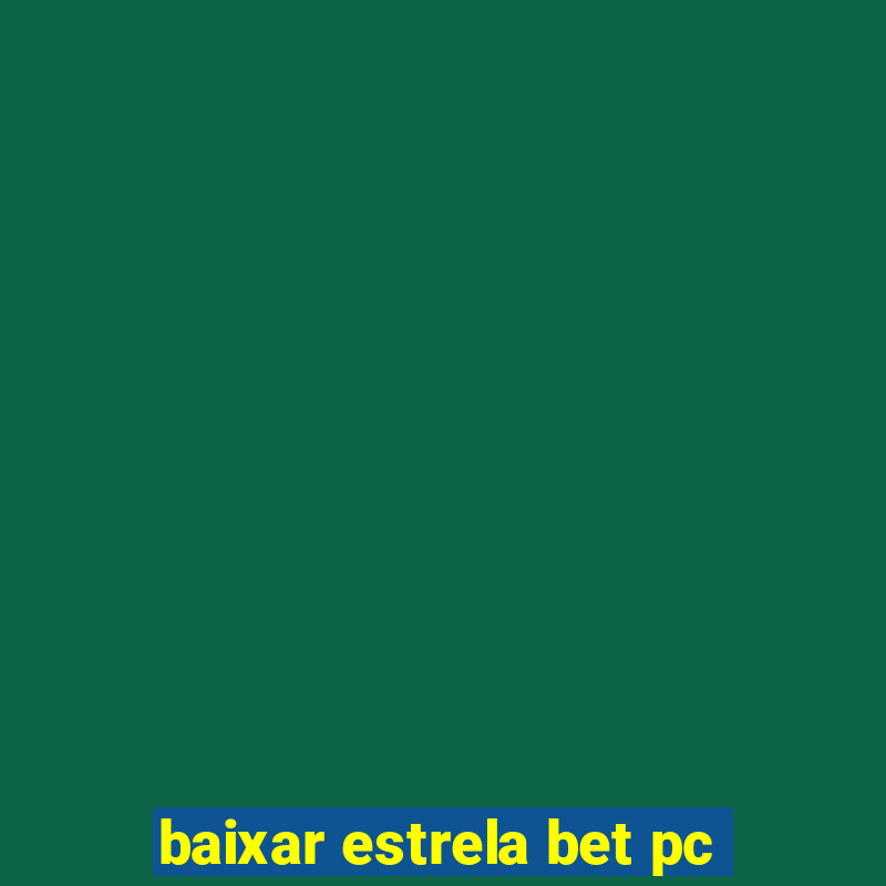 baixar estrela bet pc