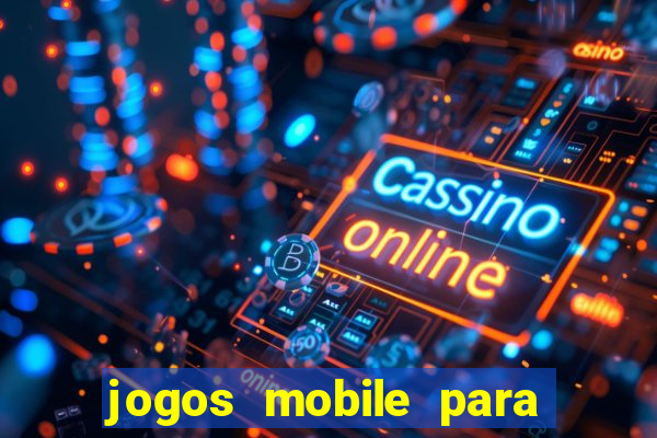 jogos mobile para ganhar dinheiro