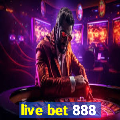 live bet 888