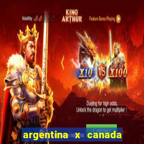 argentina x canada ao vivo