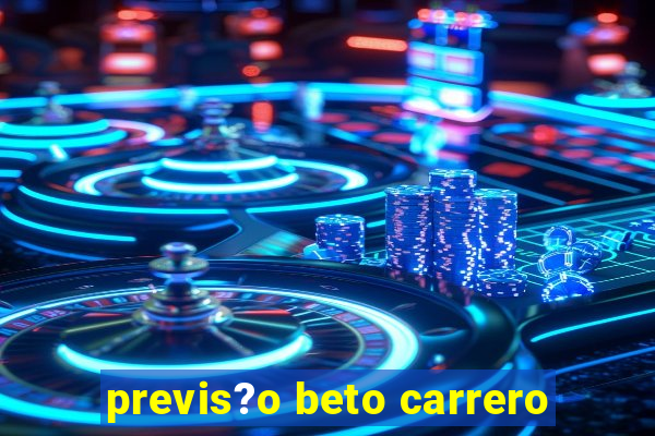 previs?o beto carrero