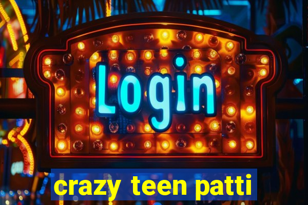 crazy teen patti