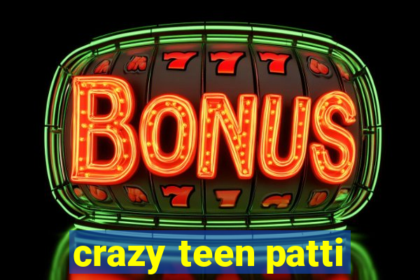 crazy teen patti