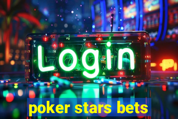 poker stars bets