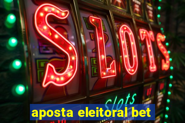 aposta eleitoral bet