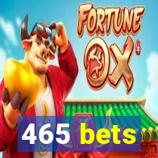 465 bets