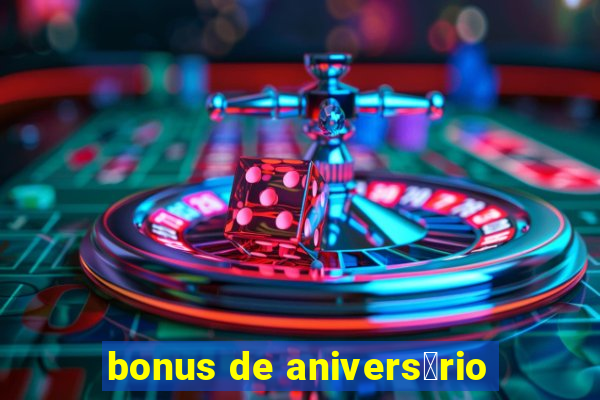 bonus de anivers谩rio