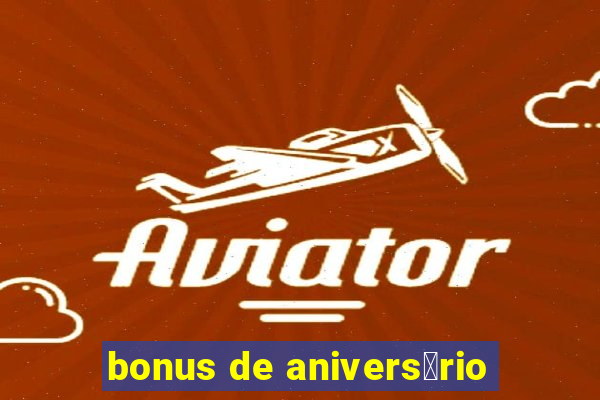 bonus de anivers谩rio