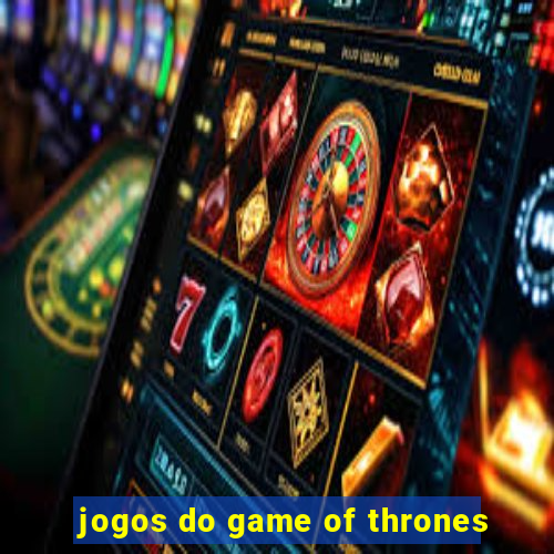 jogos do game of thrones