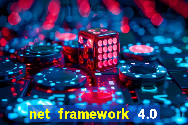 net framework 4.0 v 30319 windows 7 64 bit