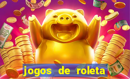 jogos de roleta valendo dinheiro